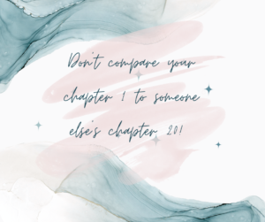 Don't compare your chapter 1 to someone else's chapter 20!