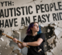 Do autistic people have an easy ride?
